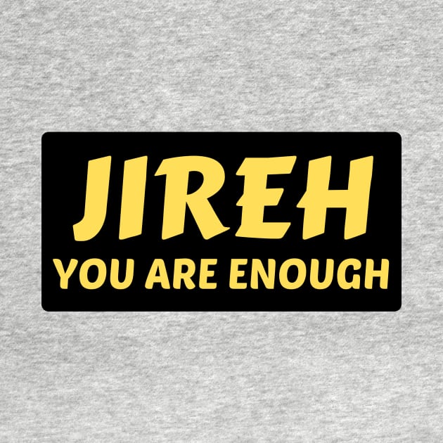 Jireh You Are Enough | Christian Saying by All Things Gospel